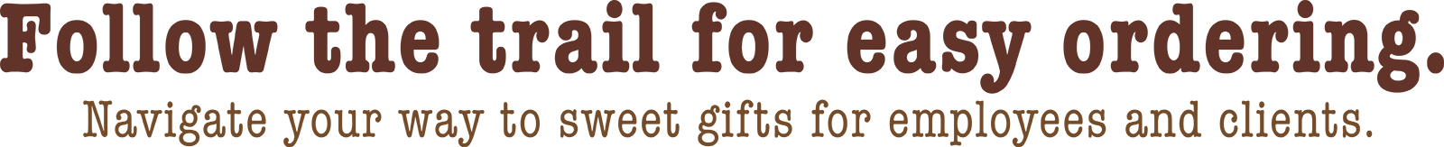 Follow the trail for easy corporate ordering